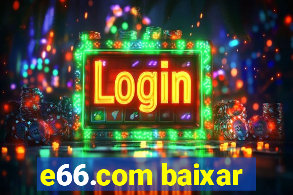 e66.com baixar